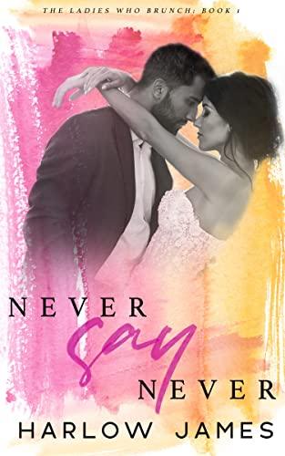 Never Say Never: The Ladies Who Brunch Book 1 Cover