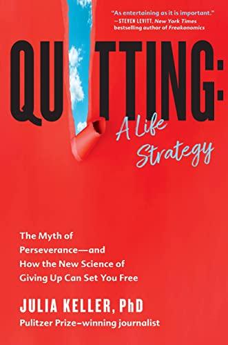 Quitting: A Life Strategy: The Myth of Perseverance―and How the New Science of Giving Up Can Set You Free Cover