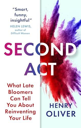 Second Act: What Late Bloomers Can Tell You About Success and Reinventing Your Life Cover