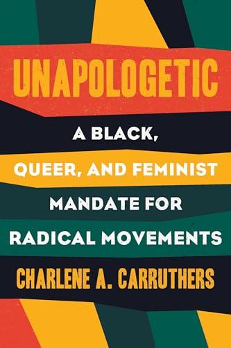 Unapologetic: A Black, Queer, and Feminist Mandate for Radical Movements Cover