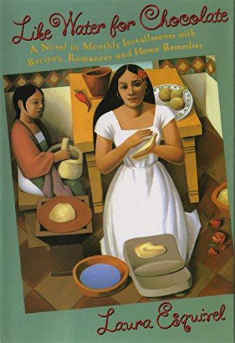 Like Water for Chocolate: A Novel in Monthly Installments with Recipes, Romances, and Home Remedies Cover