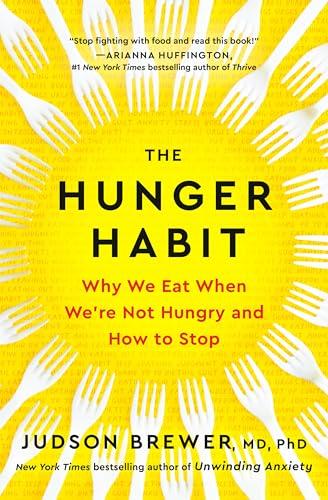 The Hunger Habit: Why We Eat When We're Not Hungry and How to Stop Cover