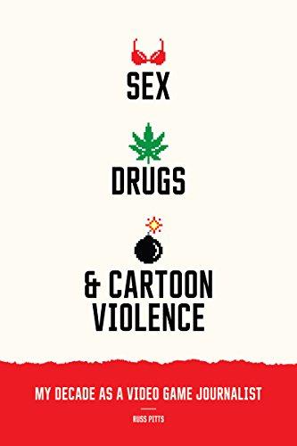Sex, Drugs and Cartoon Violence: My Decade as a Video Game Journalist Cover