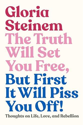 The Truth Will Set You Free, But First It Will Piss You Off!: Thoughts on Life, Love, and Rebellion Cover