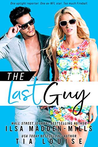 The Last Guy: A sexy, enemies to lovers romantic comedy Cover