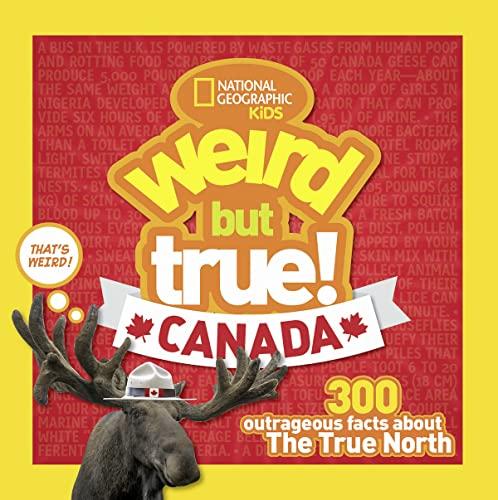 Weird But True Canada: 300 Outrageous Facts About the True North Cover