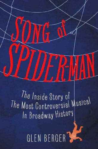 Song of Spider-Man: The Inside Story of the Most Controversial Musical in Broadway History Cover