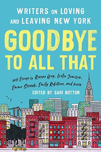 Goodbye to All That (Revised Edition): Writers on Loving and Leaving New York Cover