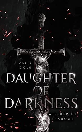 Wielder of Shadows: An Enemies to Lovers Fantasy Romance (Daughter of Darkness Book 1) Cover