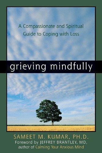 Grieving Mindfully: A Compassionate and Spiritual Guide to Coping with Loss Cover