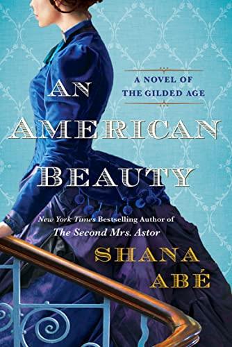 An American Beauty: A Novel of the Gilded Age Inspired by the True Story of Arabella Huntington Who Became the Richest Woman in the Country Cover