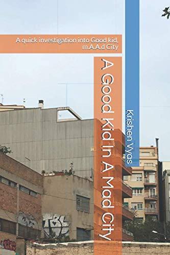 A Good Kid In A Mad City: A quick investigation into Good kid, m.A.A.d City Cover