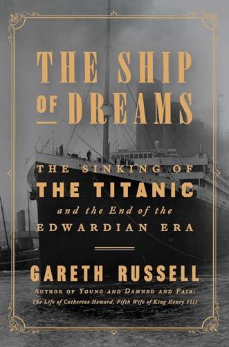 The Ship of Dreams: The Sinking of the Titanic and the End of the Edwardian Era Cover
