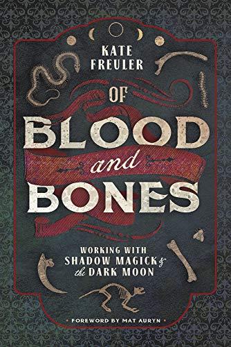 Of Blood and Bones: Working with Shadow Magick & the Dark Moon Cover