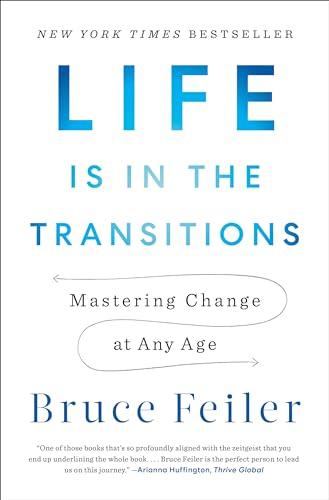 Life Is in the Transitions: Mastering Change at Any Age Cover