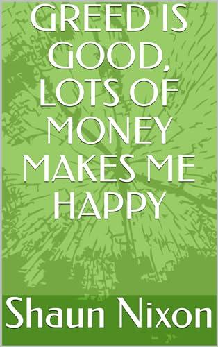 GREED IS GOOD, LOTS OF MONEY MAKES ME HAPPY Cover