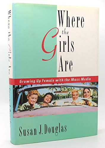 Where the Girls Are: Growing Up Female with the Mass Media Cover