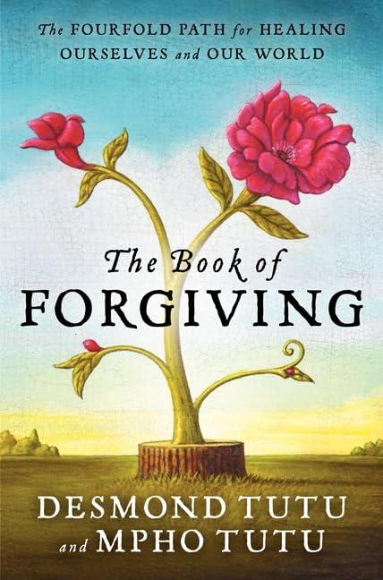 The Book of Forgiving: The Fourfold Path for Healing Ourselves and Our World Cover