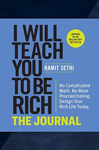 I Will Teach You to Be Rich: The Journal: No Complicated Math. No More Procrastinating. Design Your Rich Life Today. Cover