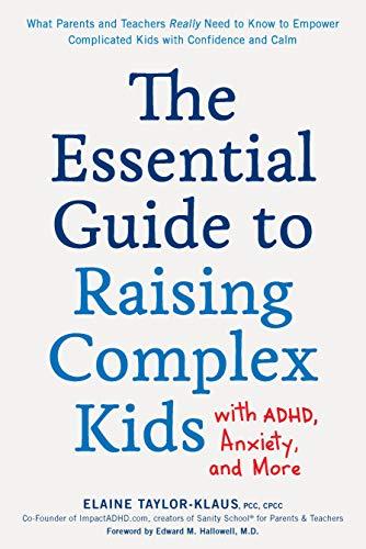 The Essential Guide to Raising Complex Kids with ADHD, Anxiety, and More: What Parents and Teachers Really Need to Know to Empower Complicated Kids with Confidence and Calm Cover