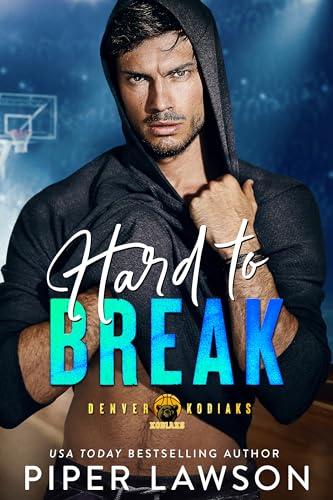 Hard to Break: A Brother's Teammate Sports Romance (Denver Kodiaks Book 3) Cover