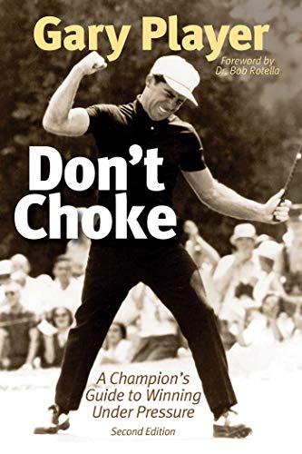 Don't Choke: A Champion's Guide to Winning Under Pressure Cover