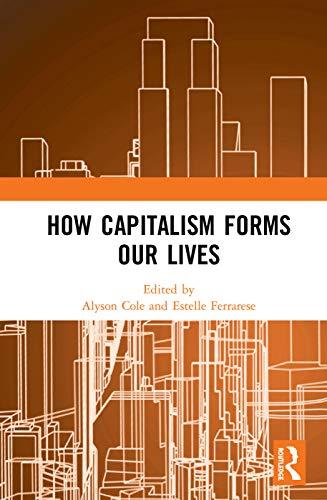 How Capitalism Forms Our Lives Cover