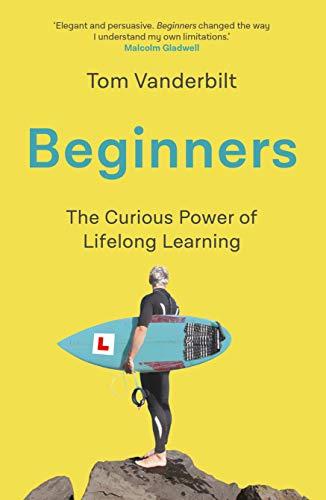 Beginners: The Joy and Transformative Power of Lifelong Learning Cover