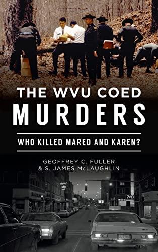 Wvu Coed Murders: Who Killed Mared and Karen? (True Crime) Cover