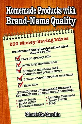 Homemade Products with Brand-Name Quality: 250 Money-Saving Mixes Cover