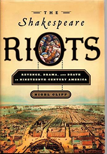 The Shakespeare Riots: Revenge, Drama, and Death in Nineteenth-Century America Cover
