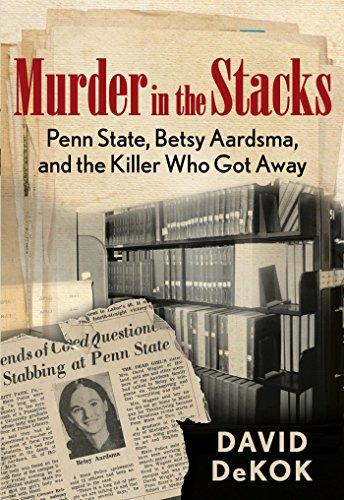 Murder in the Stacks: Penn State, Betsy Aardsma, and the Killer Who Got Away Cover