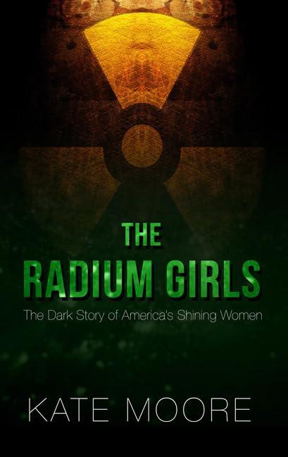 The Radium Girls: The Dark Story of America's Shining Women (Thorndike Press Large Print Popular and Narrative Nonfiction) Cover