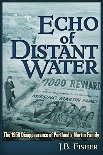 Echo of Distant Water: The 1958 Disappearance of Portland's Martin Family Cover
