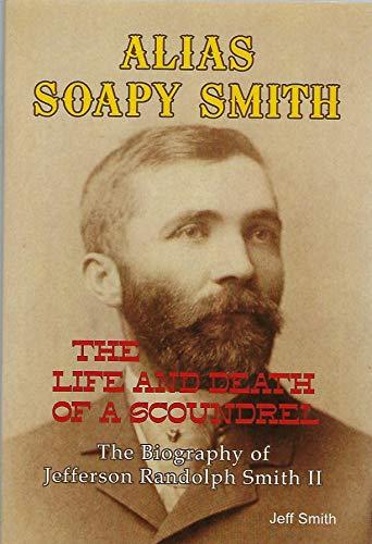 Alias Soapy Smith: The Life and Death of a Scoundrel Cover