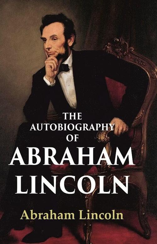 The Autobiography of Abraham Lincoln [Hardcover] Cover
