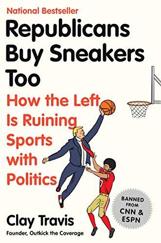 Republicans Buy Sneakers Too: How the Left Is Ruining Sports with Politics cover