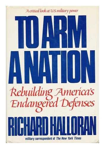 To Arm a Nation: Rebuilding America's Endangered Defenses Cover
