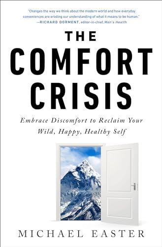 The Comfort Crisis: Embrace Discomfort To Reclaim Your Wild, Happy, Healthy Self Cover