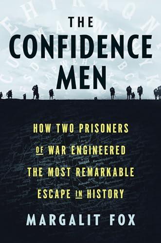 The Confidence Men: How Two Prisoners of War Engineered the Most Remarkable Escape in History Cover