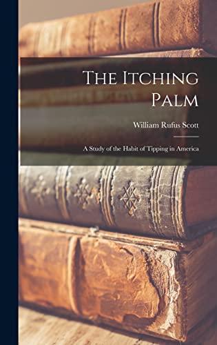 The Itching Palm: A Study of the Habit of Tipping in America Cover