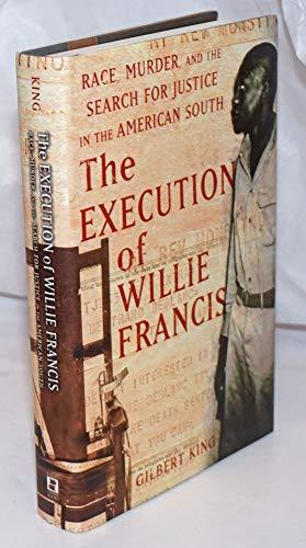 The Execution of Willie Francis: Race, Murder, and the Search for Justice in the American South Cover