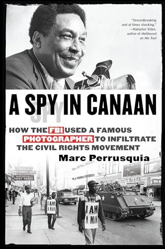 A Spy in Canaan: How the FBI Used a Famous Photographer to Infiltrate the Civil Rights Movement Cover