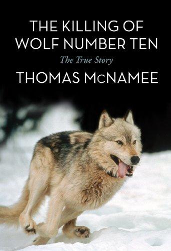 The Killing of Wolf Number Ten: The True Story Cover