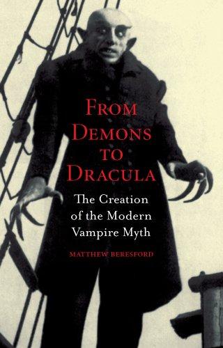 From Demons to Dracula: The Creation of the Modern Vampire Myth Cover