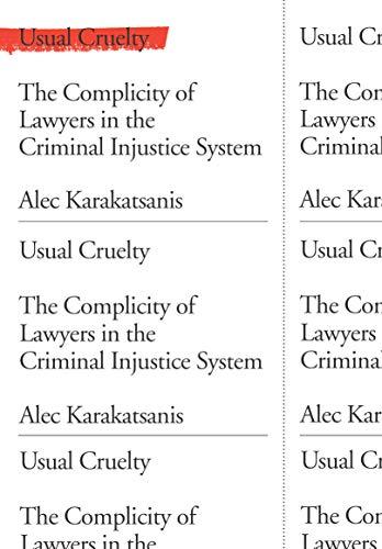 Usual Cruelty: The Complicity of Lawyers in the Criminal Injustice System Cover