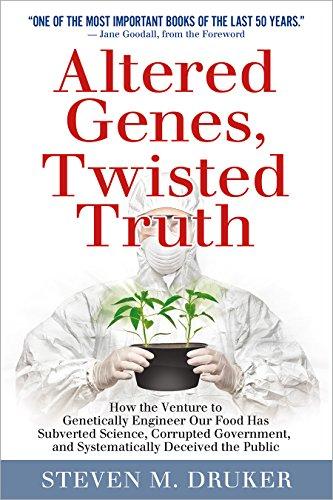 Altered Genes, Twisted Truth: How the Venture to Genetically Engineer Our Food Has Subverted Science, Corrupted Government, and Systematically Deceived the Public Cover