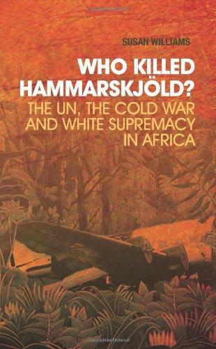 Who Killed Hammarskjld?: The Un, the Cold War and White Supremacy in Africa Cover