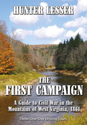 First Campaign: A Guide to Civil War in the Mountains of West Virginia 1861 Cover