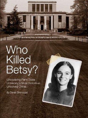 Who Killed Betsy? Uncovering Penn State University's Most Notorious Unsolved Crime. Cover